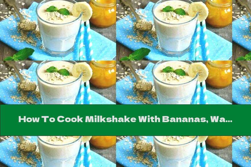 How To Cook Milkshake With Bananas, Walnuts And Muesli - Recipe