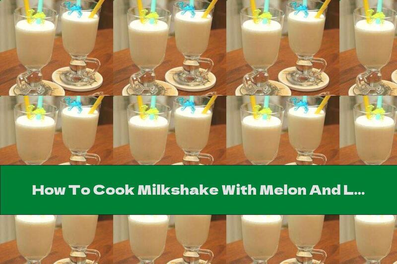 How To Cook Milkshake With Melon And Liqueur - Recipe