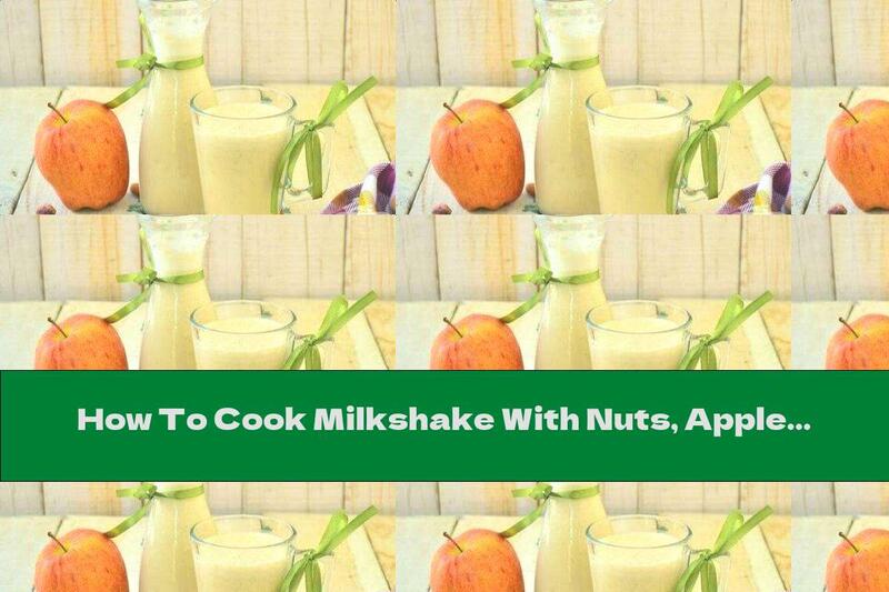 How To Cook Milkshake With Nuts, Apples And Honey - Recipe