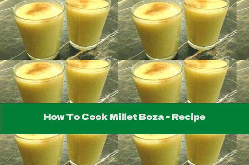 How To Cook Millet Boza - Recipe