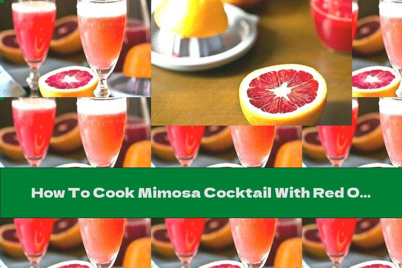 How To Cook Mimosa Cocktail With Red Orange - Recipe