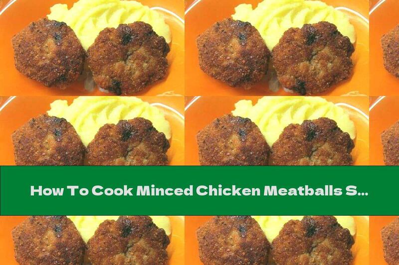 How To Cook Minced Chicken Meatballs Stuffed With Mushrooms And Parmesan - Recipe