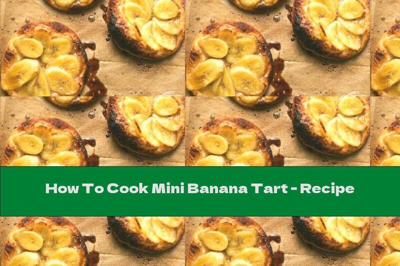 How To Cook Mini Banana Tart - Recipe