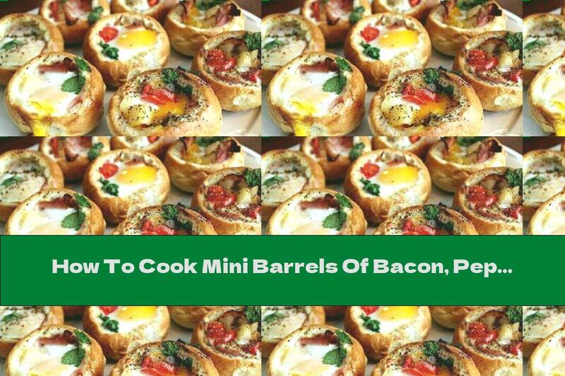 How To Cook Mini Barrels Of Bacon, Peppers And Eggs - Recipe