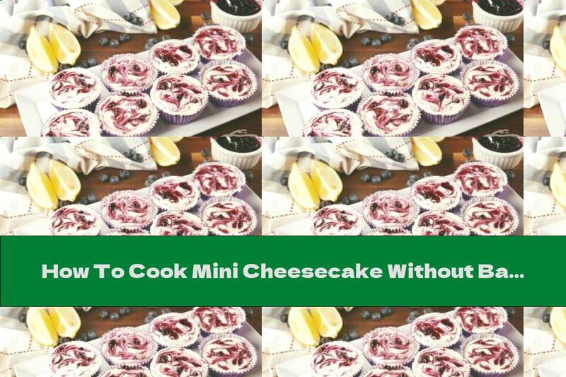 How To Cook Mini Cheesecake Without Baking - Recipe