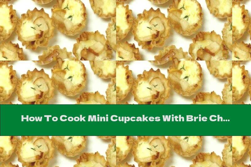 How To Cook Mini Cupcakes With Brie Cheese And Pears - Recipe