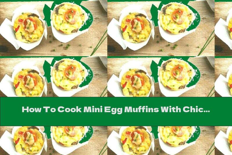 How To Cook Mini Egg Muffins With Chicken And Vegetables - Recipe
