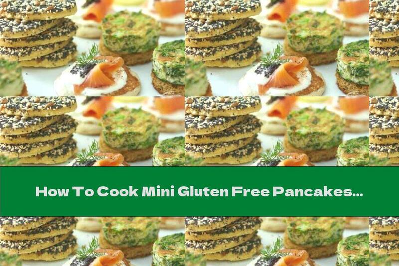How To Cook Mini Gluten Free Pancakes Stuffed With Salmon - Recipe