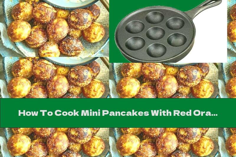 How To Cook Mini Pancakes With Red Orange And Cardamom - Recipe