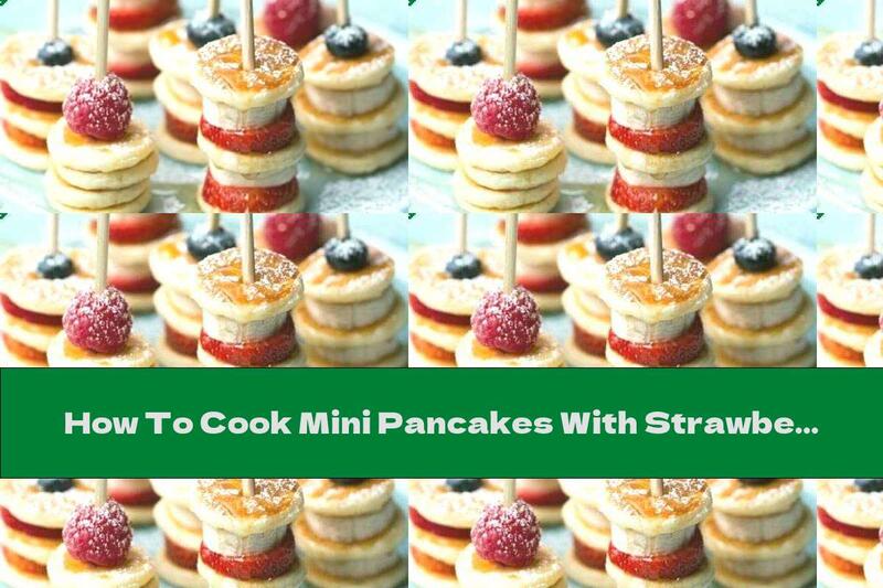 How To Cook Mini Pancakes With Strawberries And Banana - Recipe