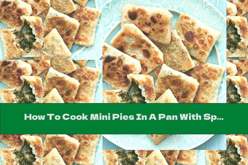 How To Cook Mini Pies In A Pan With Spinach Stuffing - Recipe