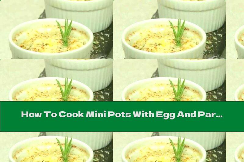 How To Cook Mini Pots With Egg And Parmesan - Recipe