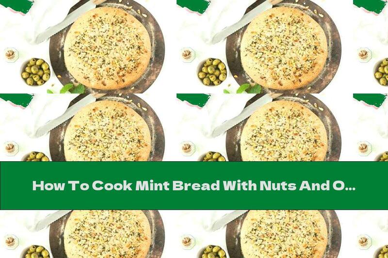 How To Cook Mint Bread With Nuts And Olives - Recipe