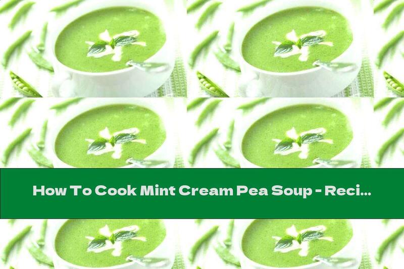 How To Cook Mint Cream Pea Soup - Recipe