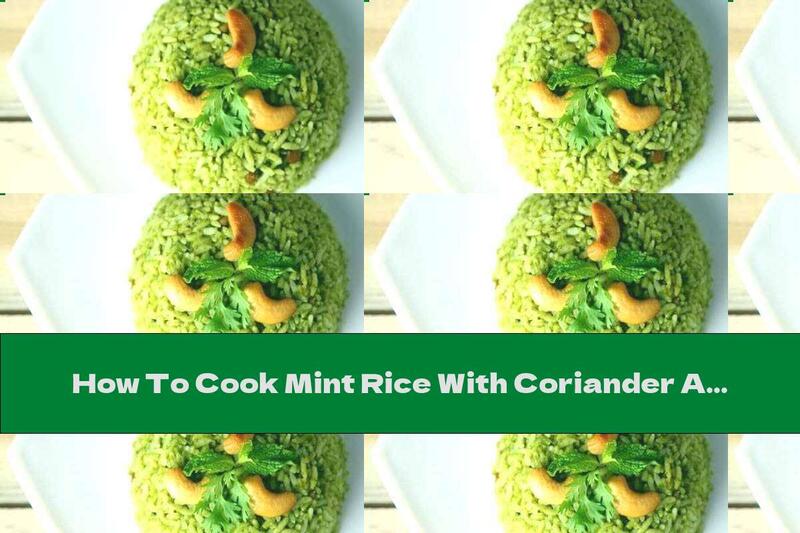 How To Cook Mint Rice With Coriander And Cashews - Recipe