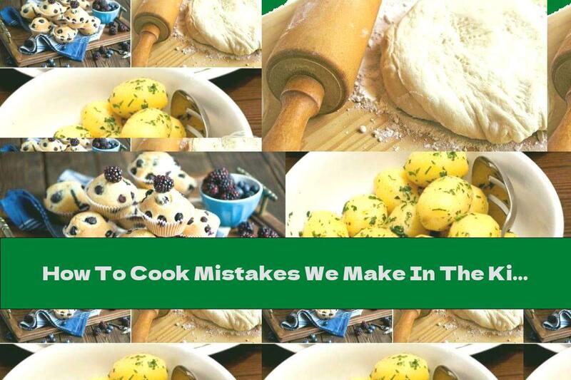 How To Cook Mistakes We Make In The Kitchen - Part One - Recipe