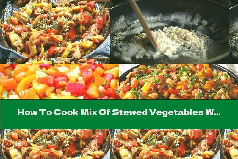 How To Cook Mix Of Stewed Vegetables With Oregano And Paprika - Recipe