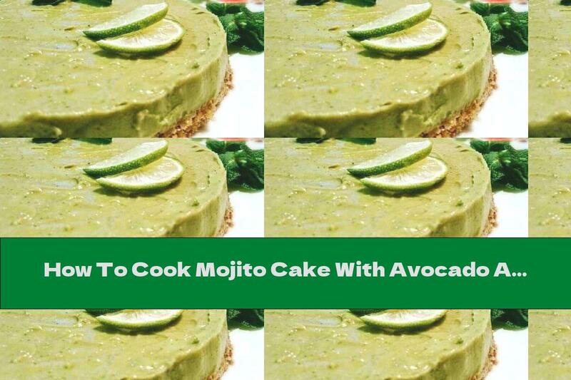 How To Cook Mojito Cake With Avocado And Coconut - Recipe
