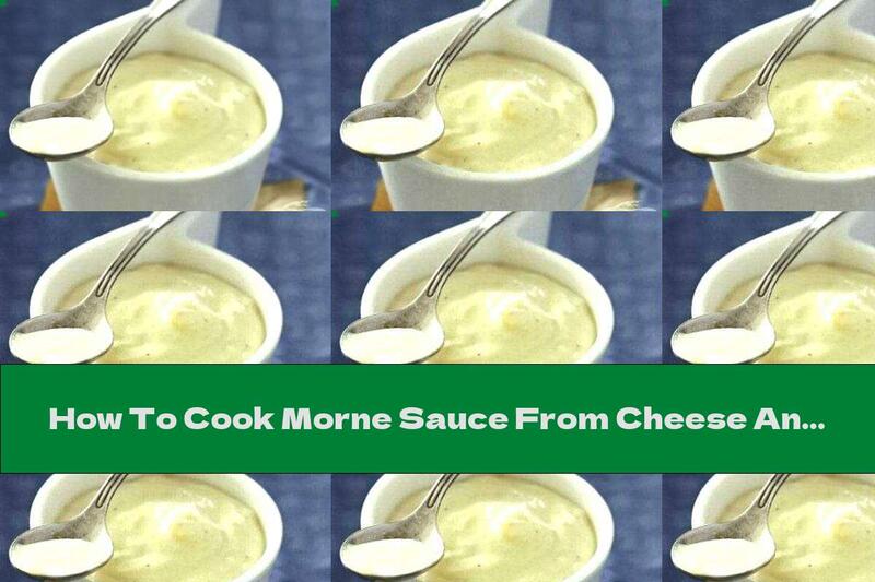 How To Cook Morne Sauce From Cheese And Milk - Recipe