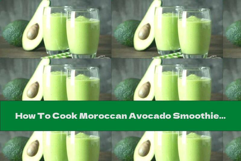 How To Cook Moroccan Avocado Smoothie - Recipe