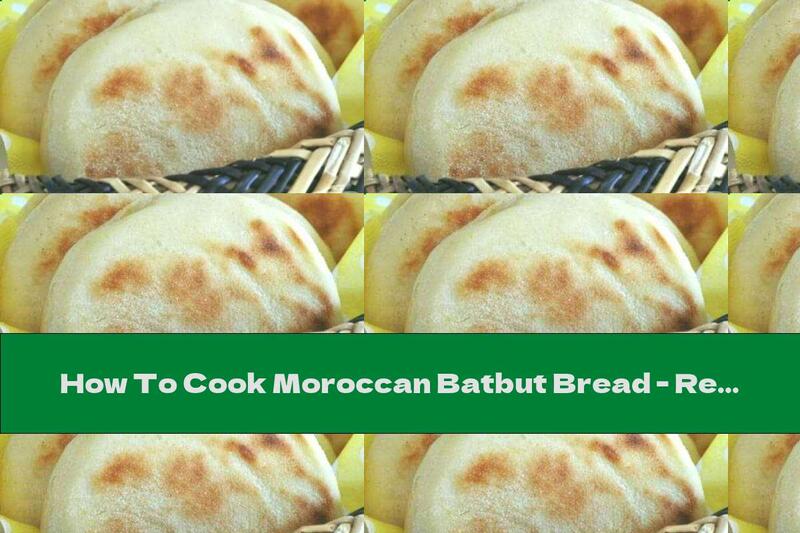 How To Cook Moroccan Batbut Bread - Recipe