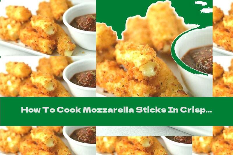 How To Cook Mozzarella Sticks In Crispy Breadcrumbs - Recipe