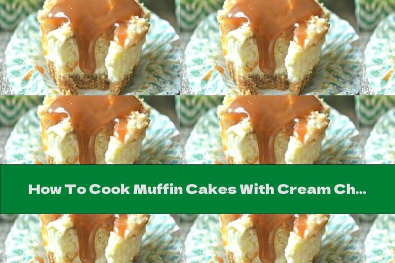How To Cook Muffin Cakes With Cream Cheese And Salted Caramel - Recipe