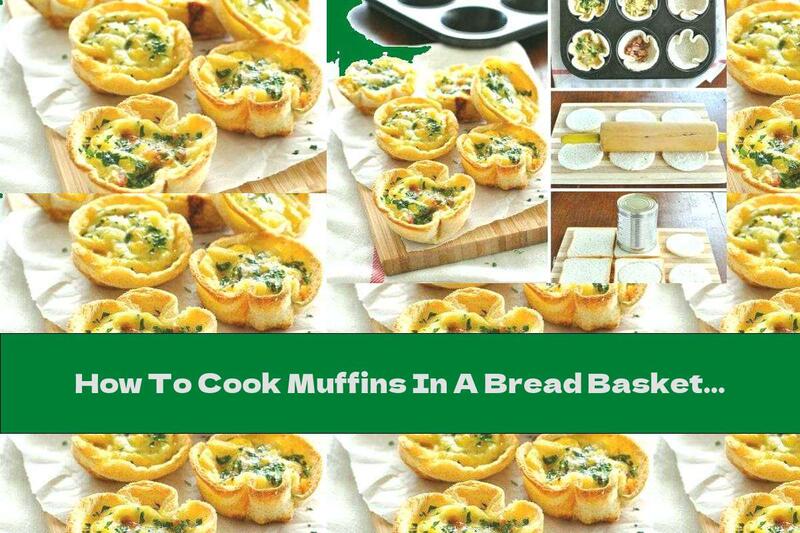 How To Cook Muffins In A Bread Basket With Bacon, Eggs And Yellow Cheese - Recipe