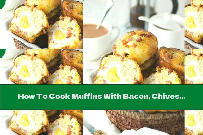 How To Cook Muffins With Bacon, Chives And Eggs - Recipe
