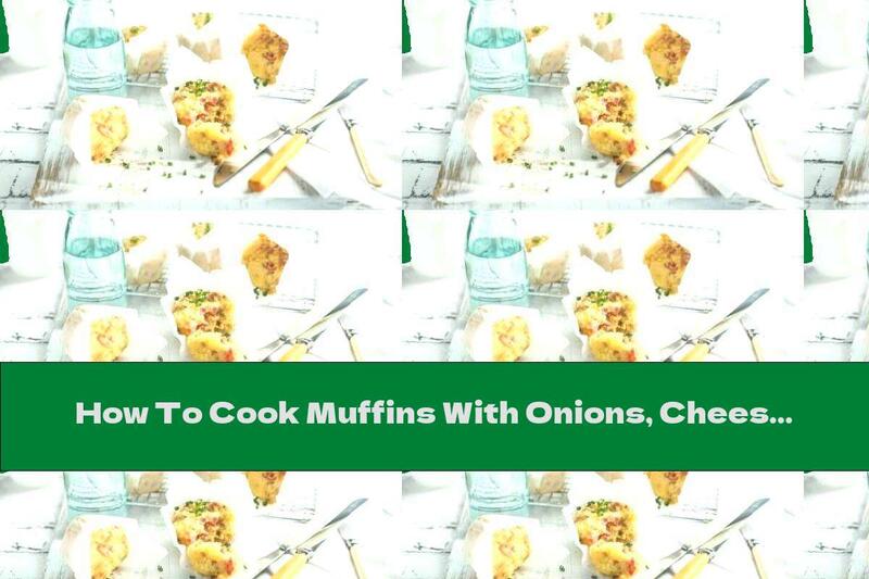 How To Cook Muffins With Onions, Cheese And Tomatoes - Recipe