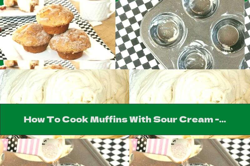 How To Cook Muffins With Sour Cream - Recipe