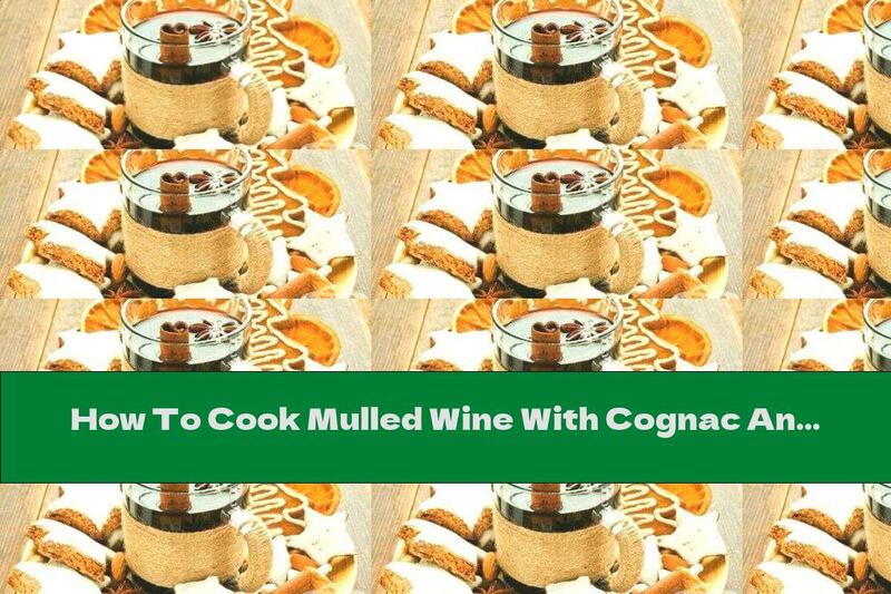 How To Cook Mulled Wine With Cognac And Coffee - Recipe
