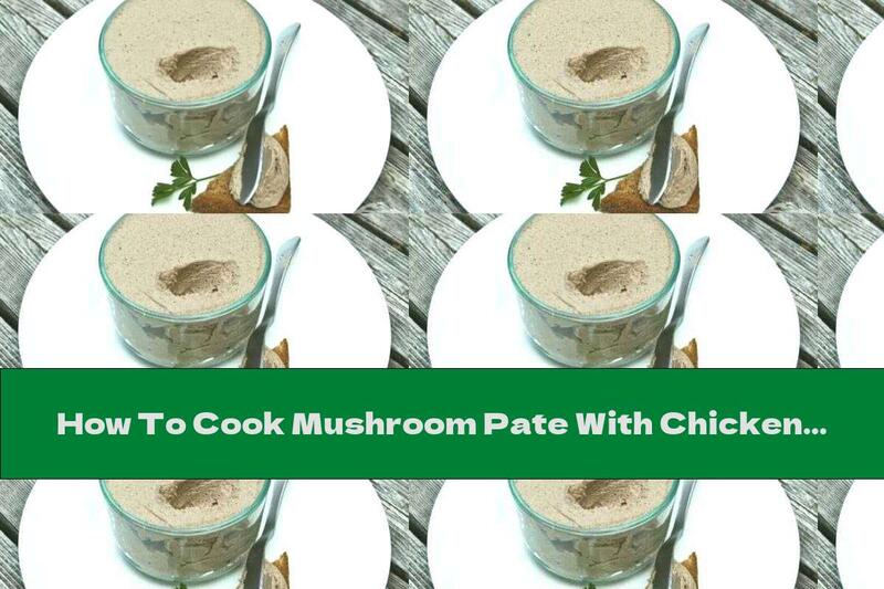 How To Cook Mushroom Pate With Chicken, Eggs, Yellow Cheese And Sour Cream - Recipe