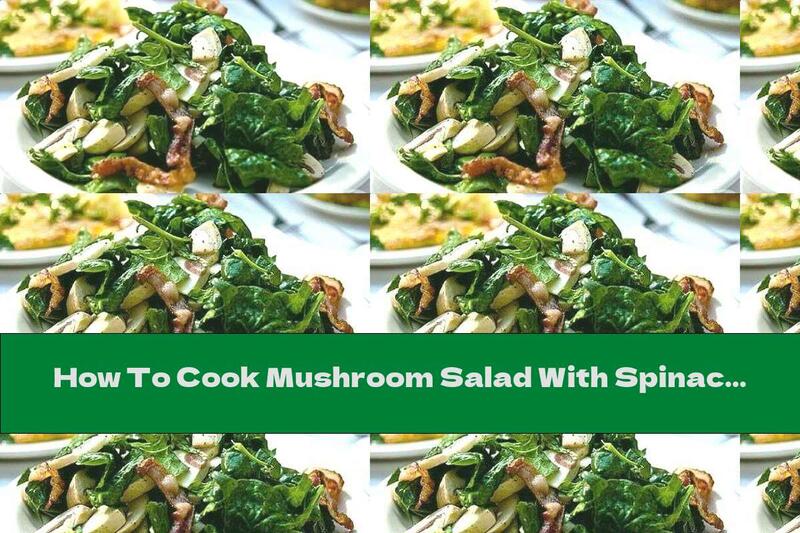 How To Cook Mushroom Salad With Spinach And Prosciutto - Recipe