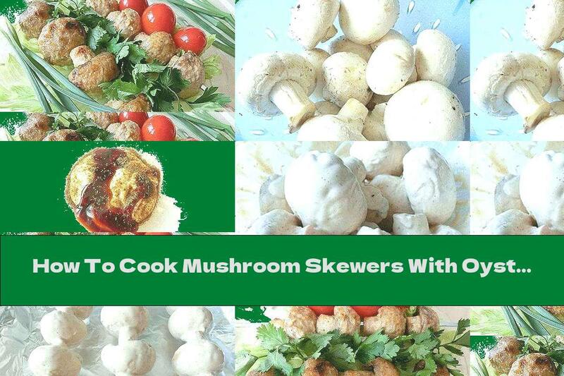 How To Cook Mushroom Skewers With Oyster And Spice Sauce Marinade - Recipe