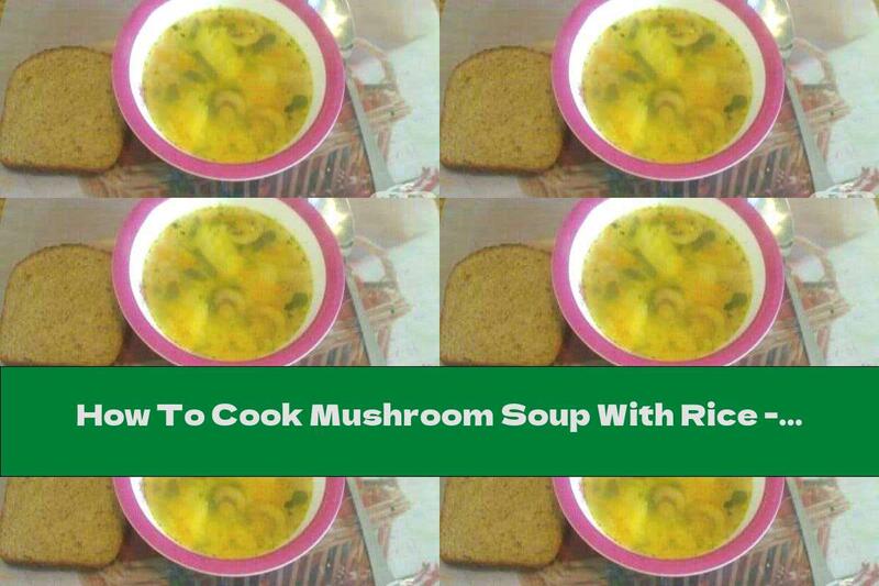 How To Cook Mushroom Soup With Rice - Recipe