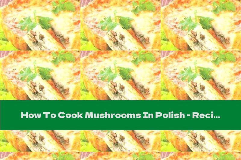 How To Cook Mushrooms In Polish - Recipe