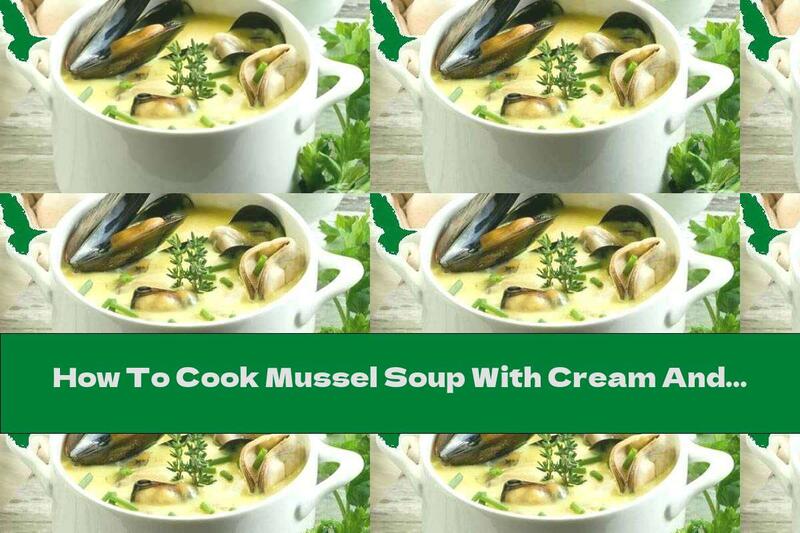 How To Cook Mussel Soup With Cream And White Wine - Recipe