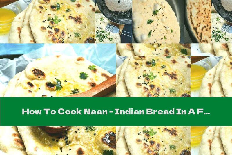 How To Cook Naan - Indian Bread In A Frying Pan - Recipe