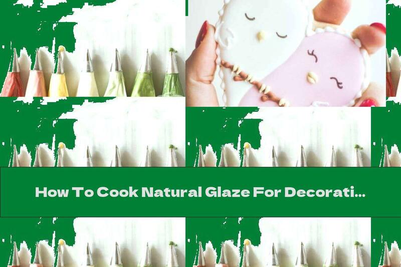 How To Cook Natural Glaze For Decorating Sweets - Recipe