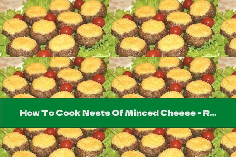 How To Cook Nests Of Minced Cheese - Recipe