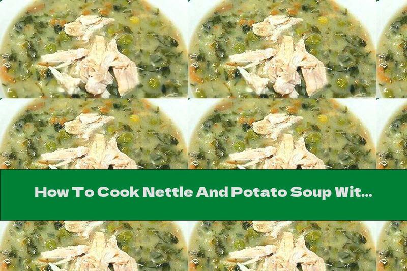 How To Cook Nettle And Potato Soup With Peas And Processed Cheese - Recipe