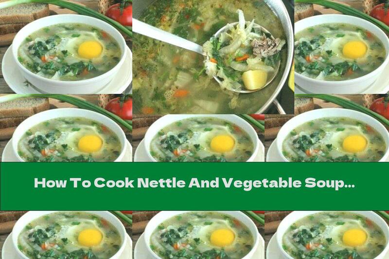 How To Cook Nettle And Vegetable Soup - Recipe