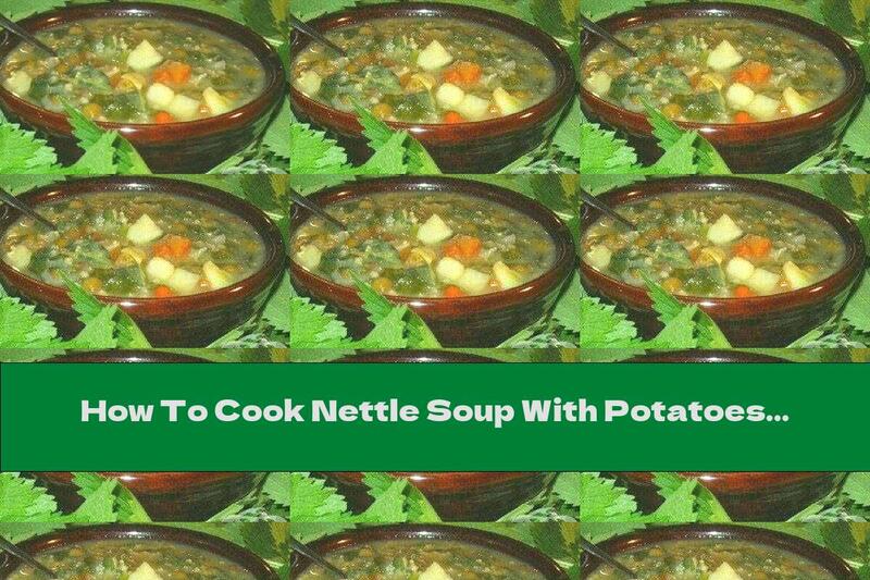 How To Cook Nettle Soup With Potatoes - Recipe