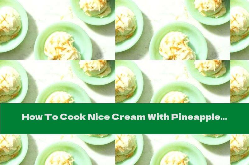 How To Cook Nice Cream With Pineapple And Coconut Chips - Recipe
