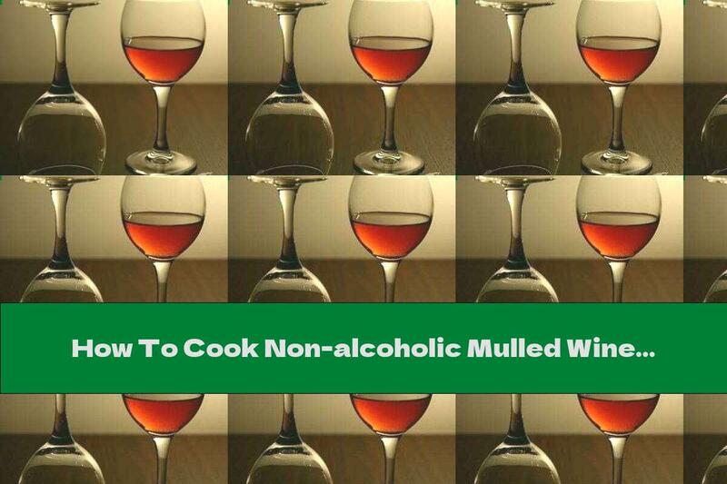 How To Cook Non-alcoholic Mulled Wine With Ginger And Honey - Recipe
