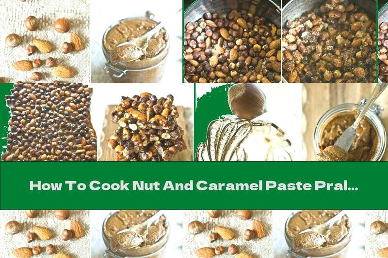 How To Cook Nut And Caramel Paste Praline - Recipe