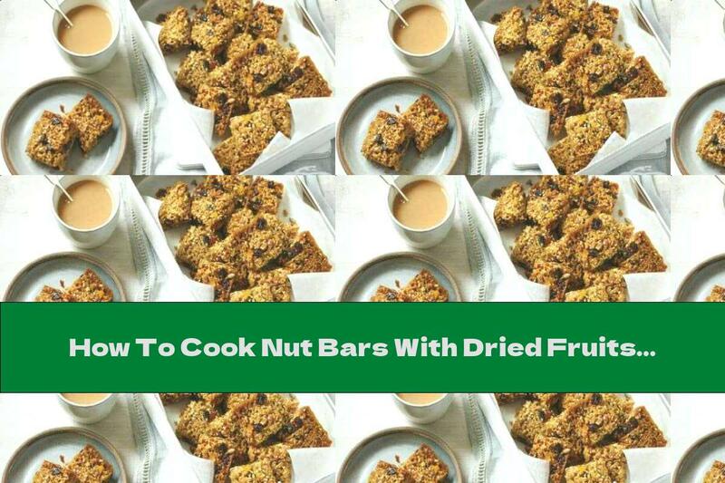 How To Cook Nut Bars With Dried Fruits - Recipe