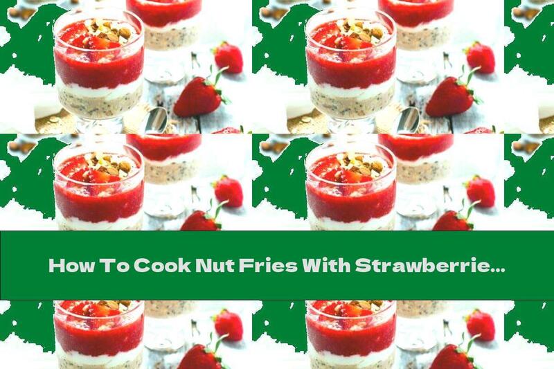 How To Cook Nut Fries With Strawberries And Cream - Recipe