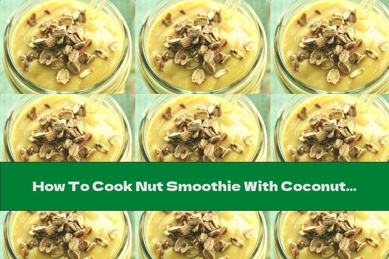How To Cook Nut Smoothie With Coconut Oil And Cinnamon - Recipe